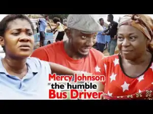 Mercy Johnson The Humble Bus Driver Season 3 & 4 - 2019